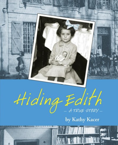 Hiding Edith : a true story / by Kathy Kacer.