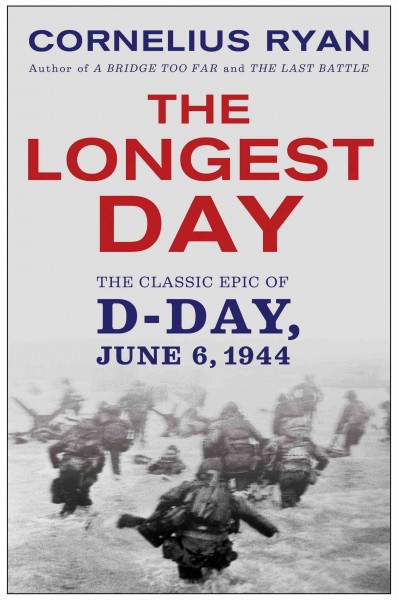 The longest day, June 6, 1944 / Cornelius Ryan.