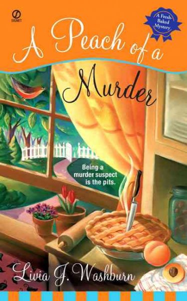 A peach of a murder : a fresh-baked mystery / by Livia J. Washburn.