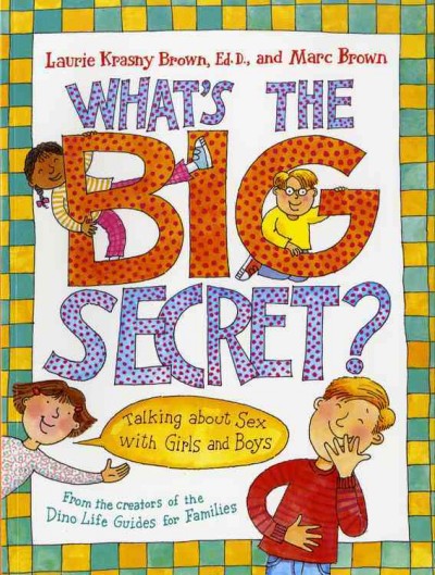 What's the big secret? : talking about sex with girls and boys / Laurie Krasny Brown and Marc Brown.