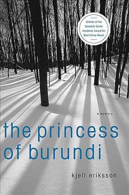 The princess of Burundi : [a mystery] / Kjell Eriksson ; translated from the Swedish by Ebba Segerberg.
