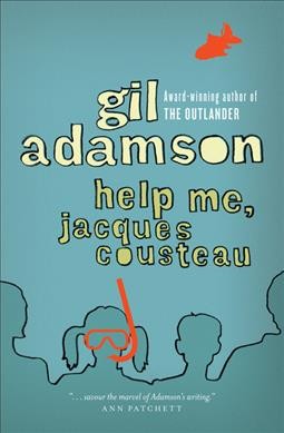 Help me, Jacques Cousteau / Gil Adamson.