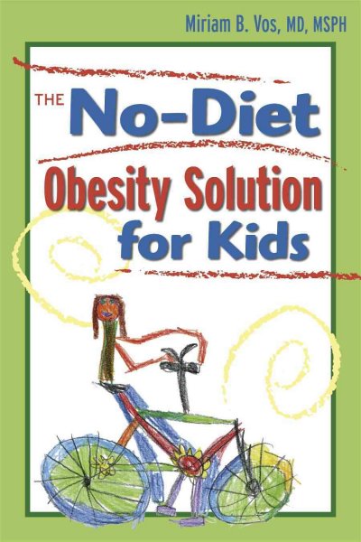 The no-diet obesity solution for kids / Miriam B. Vos.