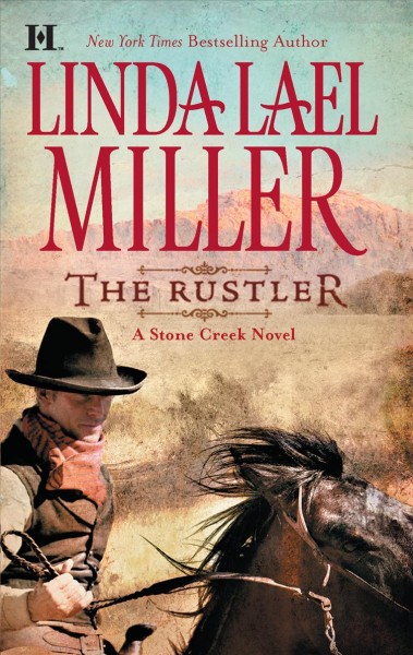 The rustler : a Stone Creek novel / Linda Lael Miller.