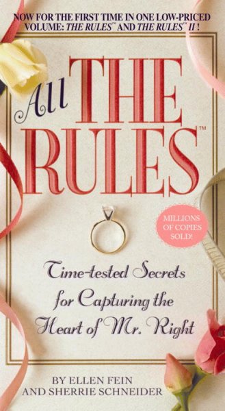 All the rules : time tested secrets for capturing the heart of Mr. Right / Ellen Fein and Sherrie Schneider.