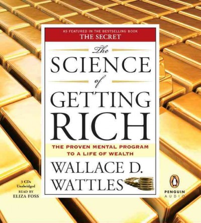 THE SCIENCE OF GETTING RICH (CD) : CD'S (1-3) / Wallace D. Wattles.