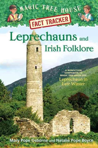 LEPRECHAUNS AND IRISH FOLKLORE : A NONFICTION COMPANION TO LEPRECHAUN IN LATE WINTER / MAGIC TREE HOUSE RESEARCH GUIDE.