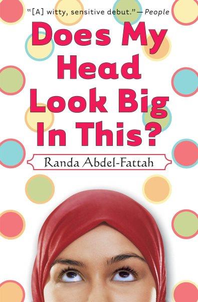 Does My Head Look Big In This? / Randa Abdel-Fattah.