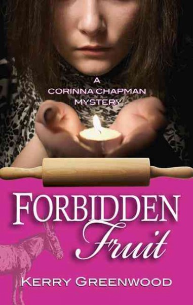 Forbidden fruit : a Corinna Chapman mystery / Kerry Greenwood.