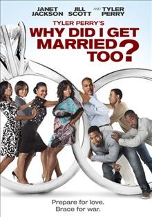 Tyler Perry's Why did I get married too? [videorecording] / Lionsgate and TPS present ; a Reuben Cannon, Lionsgate production ; produced by Reuben Cannon ; written, produced and directed by Tyler Perry.