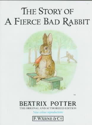 The story of a fierce bad rabbit / by Beatrix Potter.