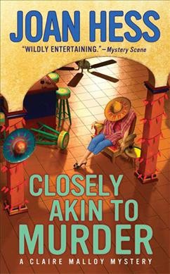 Closely akin to murder : a Claire Malloy mystery / Joan Hess.