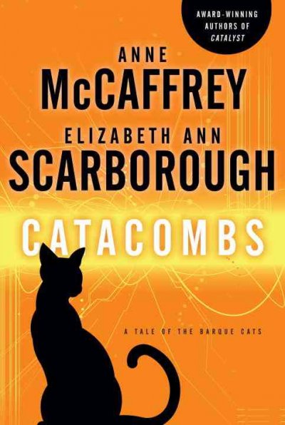 Catacombs : a tale of the Barque cats / Anne McCaffrey, Elizabeth Ann Scarborough.