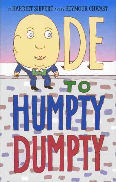 Ode to Humpty Dumpty / Harriet Ziefert ; [illustrated by] Seymour Chwast.