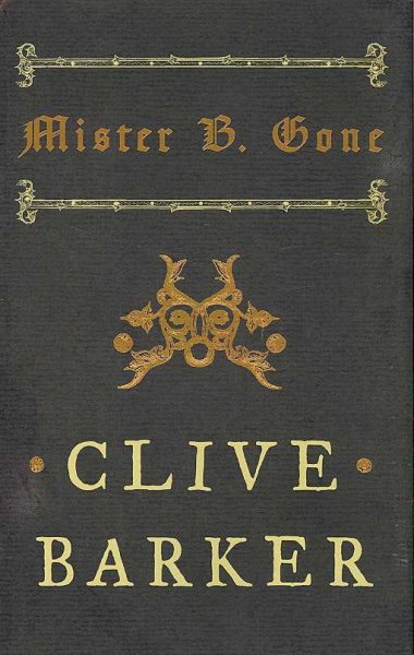 Mister B. Gone / Clive Barker.
