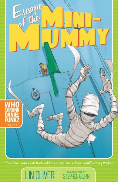Escape of the mini-mummy / written by Lin Oliver ; illustrated by Stephen Gilpin. --.