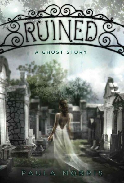 Ruined : a novel / Paula Morris.