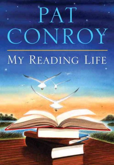 My reading life / Pat Conroy ; drawings by Wendell Minor.
