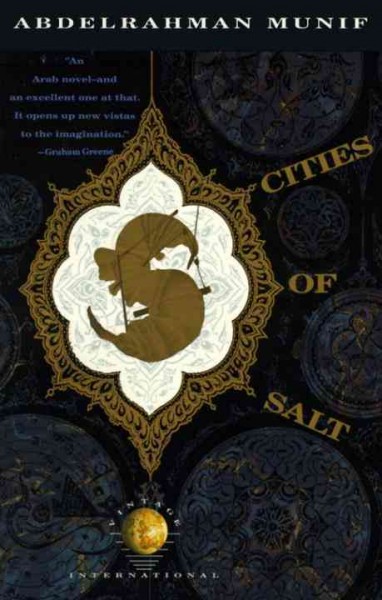 Cities of salt / Abdelrahman Munif ; translated from the Arabic by Peter Theroux.