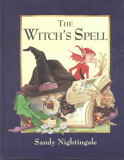 The witch's spell / written and illustrated by Sandy Nightingale.