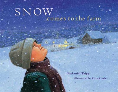 Snow comes to the farm / Nathaniel Tripp ; illustrated by Kate Kiesler.