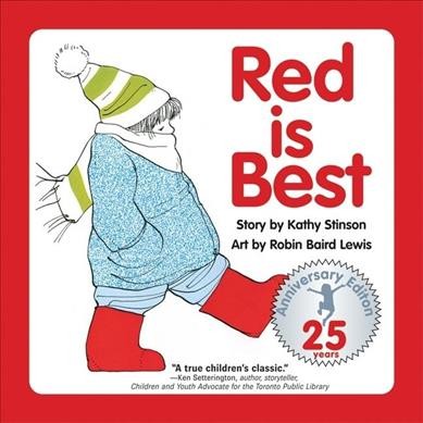 Red is best / story by Kathy Stinson ; art by robin Baird Lewis.