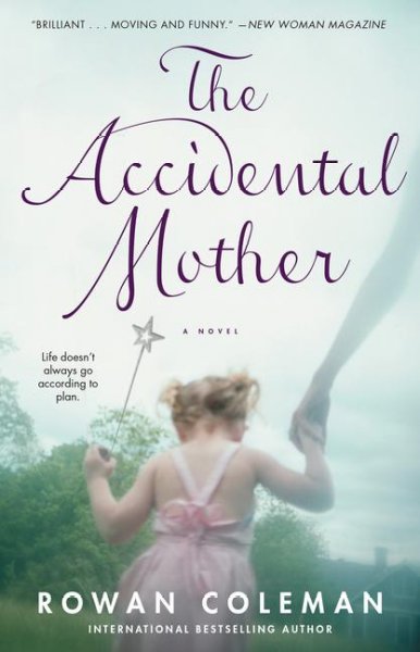 The accidental mother / Rowan Coleman.
