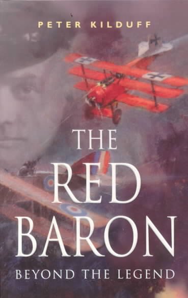 The Red Baron : beyond the legend / Peter Kilduff.