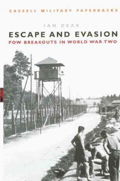 Escape and Evasion : POW breakouts in World War Two / Ian Dear.