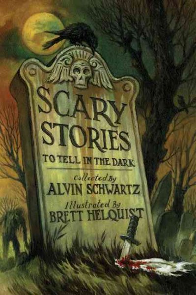 Scary stories to tell in the dark / collected from folklore and retold by Alvin Schwartz ; illustrated by Brett Helquist.