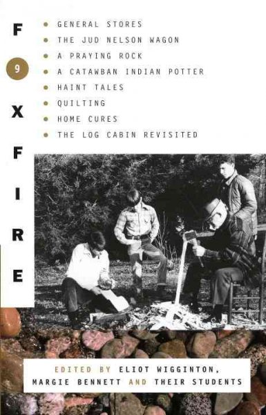 Foxfire 9 / edited by Eliot Wigginton and Margie Bennett ; with an introduction by Eliot Wigginton.