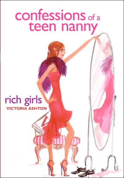 Rich girls : confessions of a teen nanny, book 2 / by Victoria Ashton.
