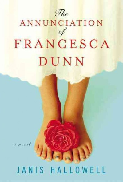 The annunciation of Francesca Dunn / Janis Hallowell.