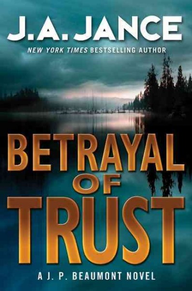 Betrayal of trust : a J. P. Beaumont novel / J. A. Jance.
