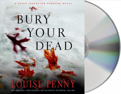 Bury your dead [sound recording] / Louise Penny.