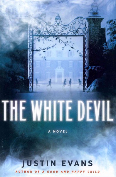 The white devil : a novel / Justin Evans.