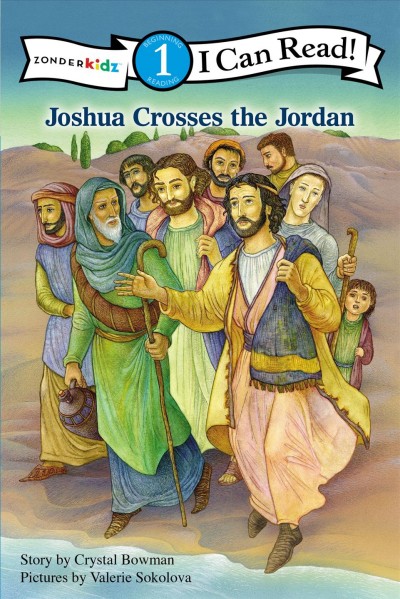 Joshua crosses the Jordan / story by Crystal Bowman ; pictures by Valerie Sokolova.