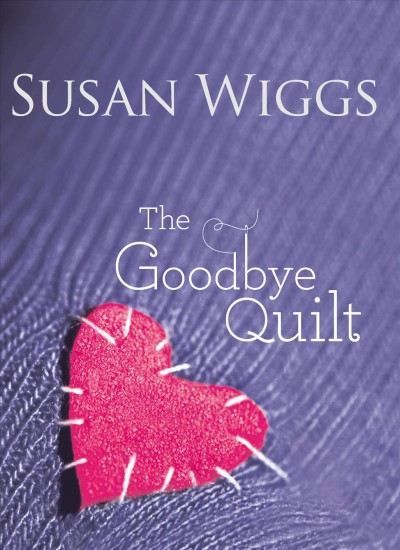 The goodbye quilt / Susan Wiggs.