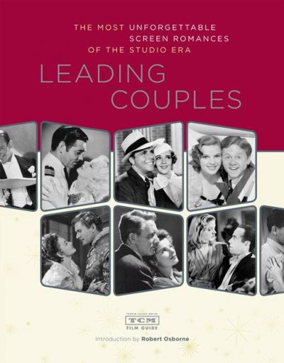 Leading couples : the most unforgettable screen romances of the studio era / introduction by Robert Osborne ; text by Frank Miller.