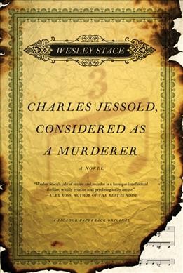 Charles Jessold, considered as a murderer / Wesley Stace.