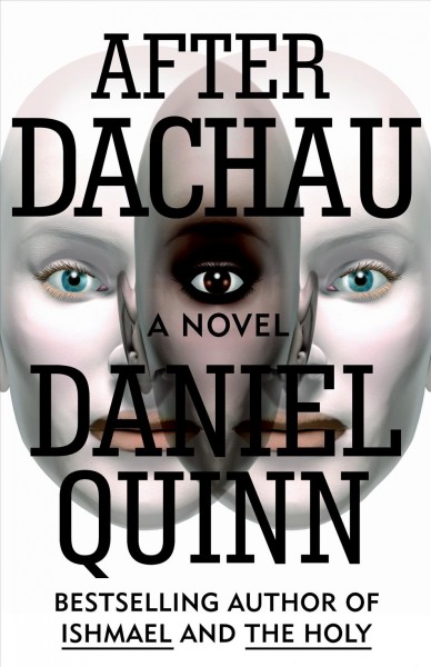 After Dachau : a novel / Daniel Quinn.
