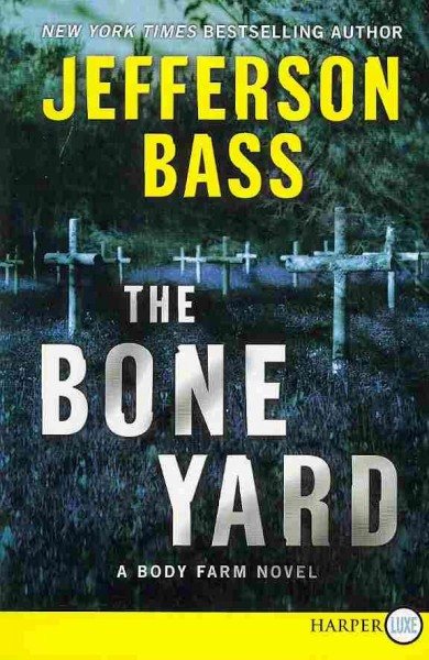 The bone yard / Jefferson Bass.