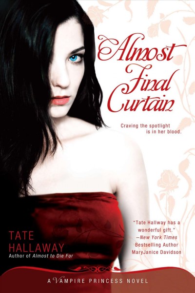 Almost final curtain : a vampire princess novel / Tate Hallaway.