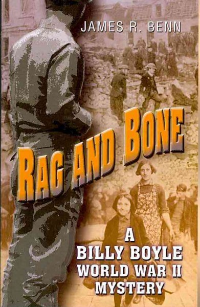 Rag and bone : a Billy Boyle World War II mystery / by James R. Benn.