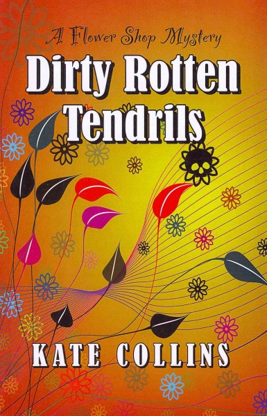 Dirty rotten tendrils / Kate Collins.