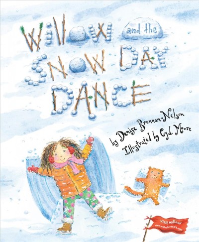 Willow and the Snow Day Dance / by Denise Brennan-Nelson ; illustrated by Cyd Moore.