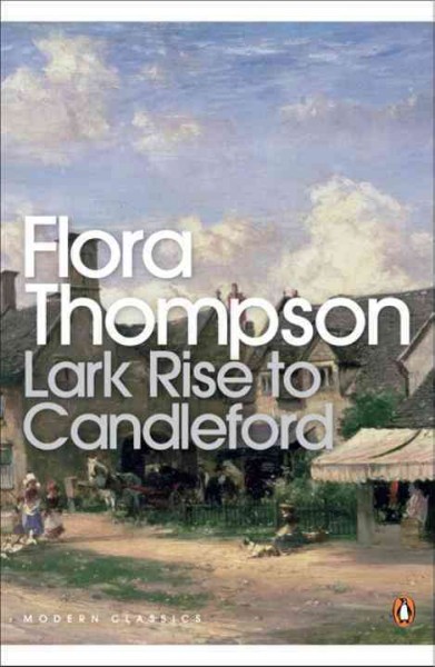 Lark Rise to Candleford : a trilogy / by Flora Thompson ; with an introduction by Richard Mabey.