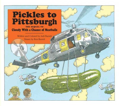 Pickles to Pittsburgh : the sequel to Cloudy with a chance of meatballs / written and colored by Judi Barrett ; drawn by Ron Barrett.