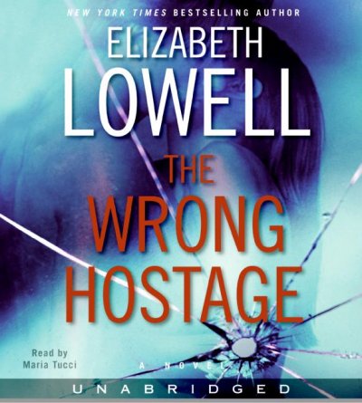 The wrong hostage [sound recording] / Elizabeth Lowell.