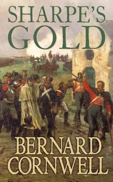 Sharpe's gold [book] : Richard Sharpe and the destruction of Almedia, August 1810 / Bernard Cornwell.